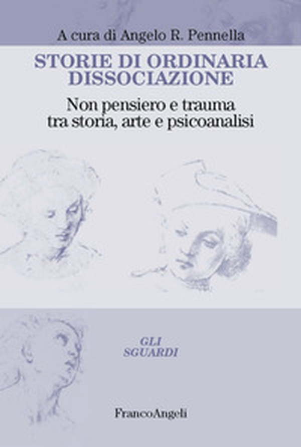 Storie di ordinaria dissociazione. Non pensiero e trauma tra storia, arte e psicoanalisi - Librerie.coop Storie di ordinaria dissociazione. Non pensiero e trauma tra storia, arte e psicoanalisi - Librerie.coop