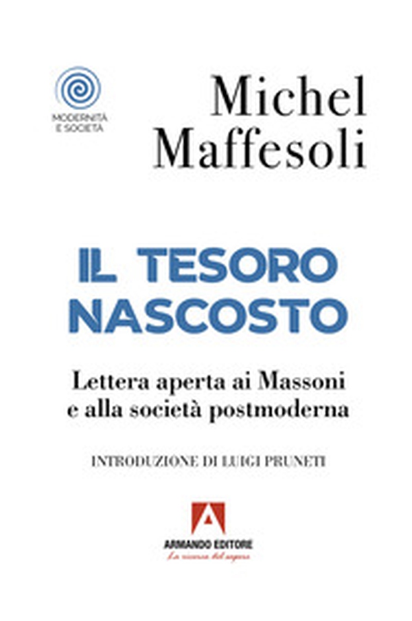 Il tesoro nascosto. Lettera aperta ai Massoni e alla società postmoderna - Librerie.coop Il tesoro nascosto. Lettera aperta ai Massoni e alla società postmoderna - Librerie.coop