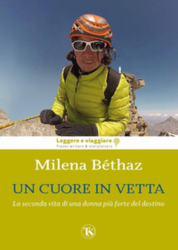 Un cuore in vetta. La seconda vita di una donna più forte del destino - Librerie.coop Un cuore in vetta. La seconda vita di una donna più forte del destino - Librerie.coop