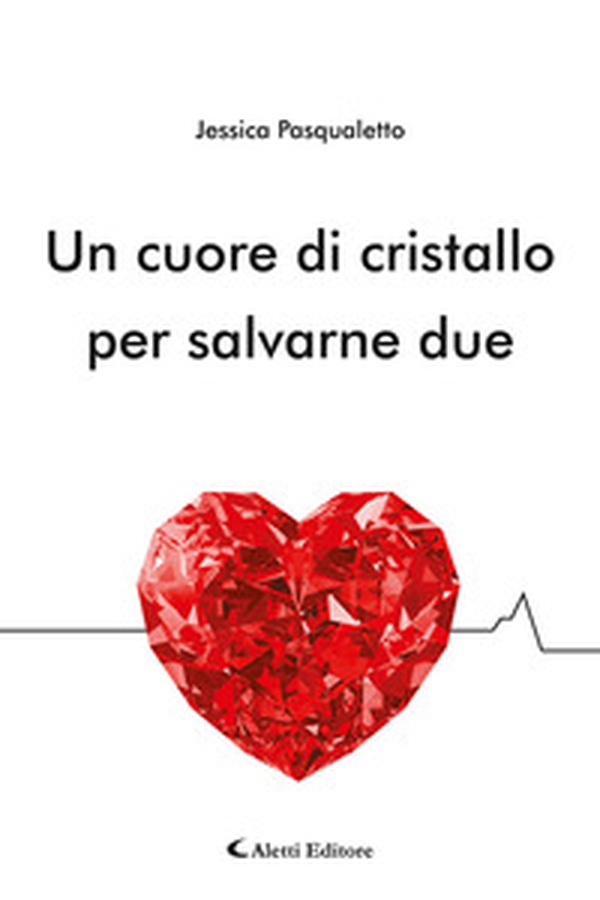 Un cuore di cristallo per salvarne due - Librerie.coop Un cuore di cristallo per salvarne due - Librerie.coop