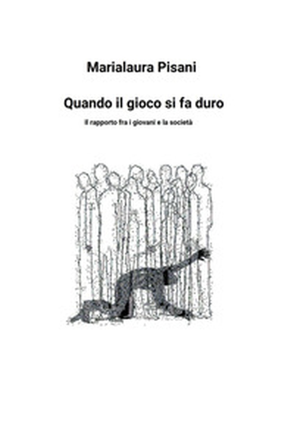 Quando il gioco si fa duro. Il rapporto tra i giovani e la società - Librerie.coop Quando il gioco si fa duro. Il rapporto tra i giovani e la società - Librerie.coop
