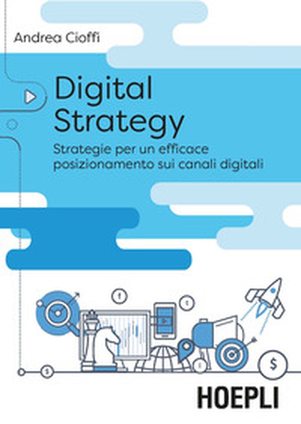 Digital strategy. La trasformazione delle vendite tra posizionamento digitale e nuove opportunità - Librerie.coop Digital strategy. La trasformazione delle vendite tra posizionamento digitale e nuove opportunità - Librerie.coop