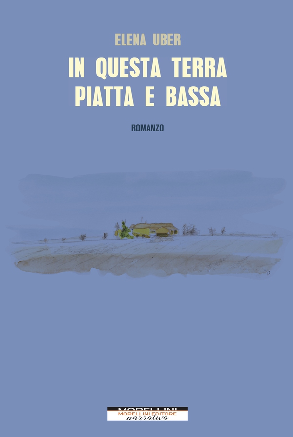 In questa terra piatta e bassa - Librerie.coop In questa terra piatta e bassa - Librerie.coop
