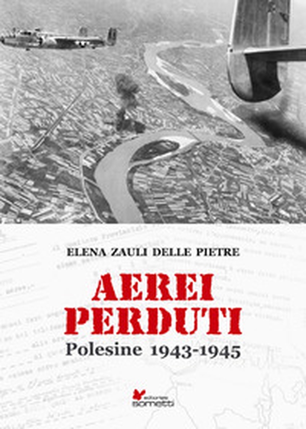 Aerei perduti. Polesine 1943-1945 - Librerie.coop Aerei perduti. Polesine 1943-1945 - Librerie.coop