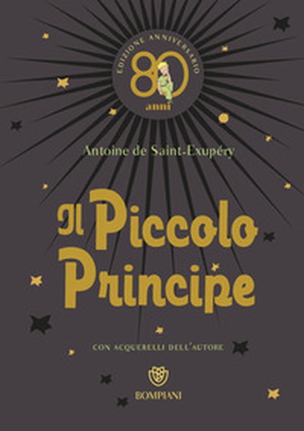 Il Piccolo Principe. Ediz. anniversario 80 anni - Librerie.coop Il Piccolo Principe. Ediz. anniversario 80 anni - Librerie.coop