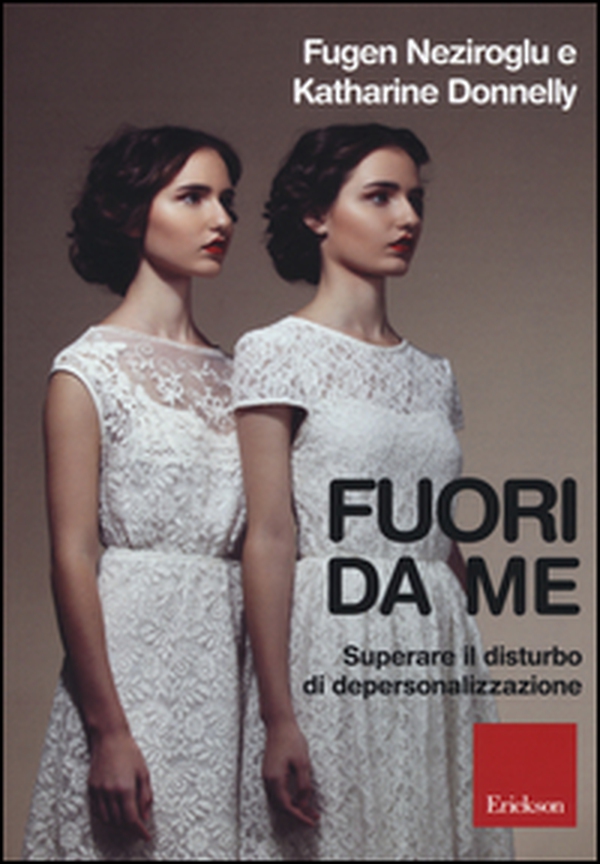 Fuori da me. Superare il disturbo di depersonalizzazione - Librerie.coop Fuori da me. Superare il disturbo di depersonalizzazione - Librerie.coop