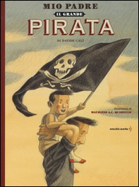 Mio padre, il grande pirata - Librerie.coop
