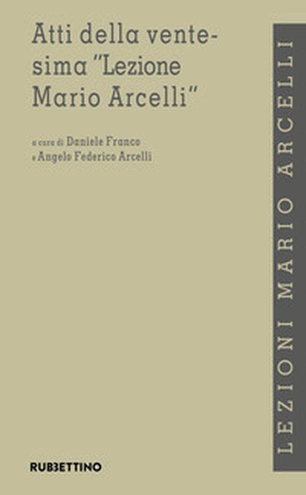 Atti della ventesima «Lezione Mario Arcelli» - Librerie.coop Atti della ventesima «Lezione Mario Arcelli» - Librerie.coop