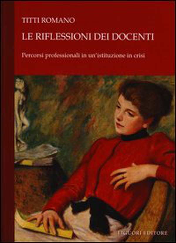 Le riflessioni dei docenti. Percorsi professionali in un'istituzione in crisi - Librerie.coop Le riflessioni dei docenti. Percorsi professionali in un'istituzione in crisi - Librerie.coop
