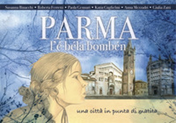 Parma l'é béla bombén. Una città in punta di matita - Librerie.coop Parma l'é béla bombén. Una città in punta di matita - Librerie.coop