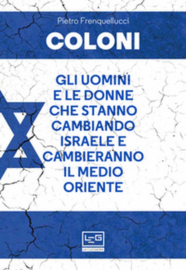 Coloni. Gli uomini e le donne che stanno cambiando Israele e cambieranno il Medio Oriente - Librerie.coop Coloni. Gli uomini e le donne che stanno cambiando Israele e cambieranno il Medio Oriente - Librerie.coop