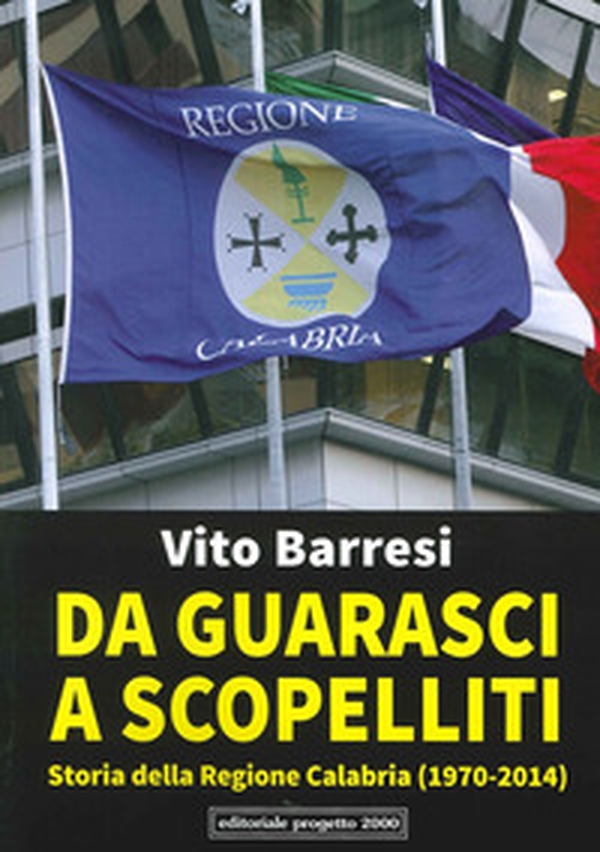 Da Guarasci a Scopelliti. Storia della regione Calabria (1972-2014) - Librerie.coop Da Guarasci a Scopelliti. Storia della regione Calabria (1972-2014) - Librerie.coop