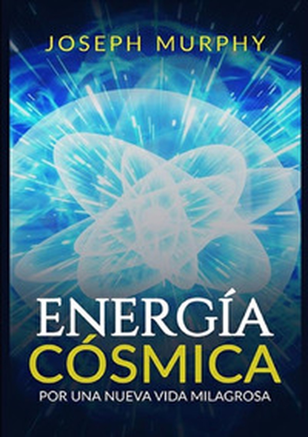Energía cósmica. Por una nueva vida milagrosa - Librerie.coop Energía cósmica. Por una nueva vida milagrosa - Librerie.coop