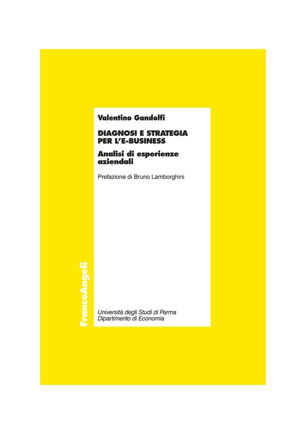 Diagnosi e strategia per l'E-Business. Analisi d'esperienze aziendali - Librerie.coop Diagnosi e strategia per l'E-Business. Analisi d'esperienze aziendali - Librerie.coop