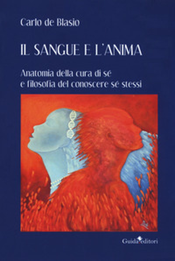 Il sangue e l'anima. Anatomia della cura di sé e filosofia del conoscere sé stessi - Librerie.coop Il sangue e l'anima. Anatomia della cura di sé e filosofia del conoscere sé stessi - Librerie.coop