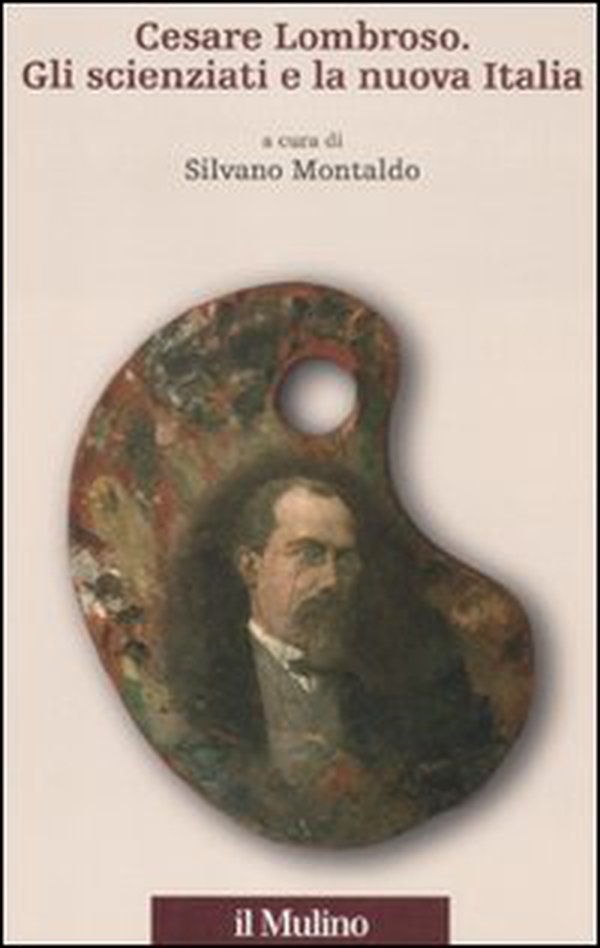 Cesare Lombroso. Gli scienziati e la nuova Italia - Librerie.coop Cesare Lombroso. Gli scienziati e la nuova Italia - Librerie.coop