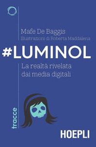 #Luminol. La realtà rivelata dai media digitali - Librerie.coop