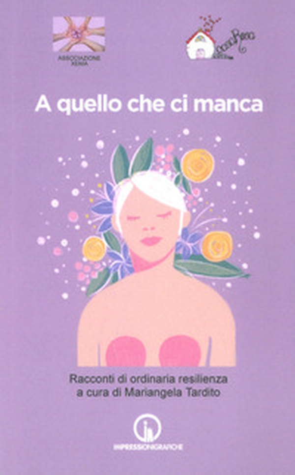 A quello che ci manca. Racconti di ordinaria resilienza - Librerie.coop A quello che ci manca. Racconti di ordinaria resilienza - Librerie.coop