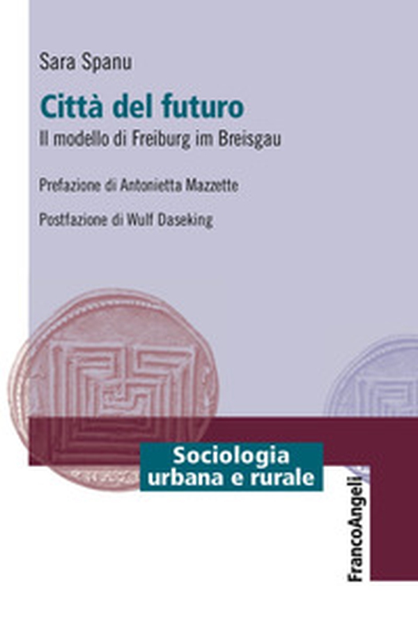 Città del futuro. Il modello di Freiburg im Breisgau - Librerie.coop Città del futuro. Il modello di Freiburg im Breisgau - Librerie.coop