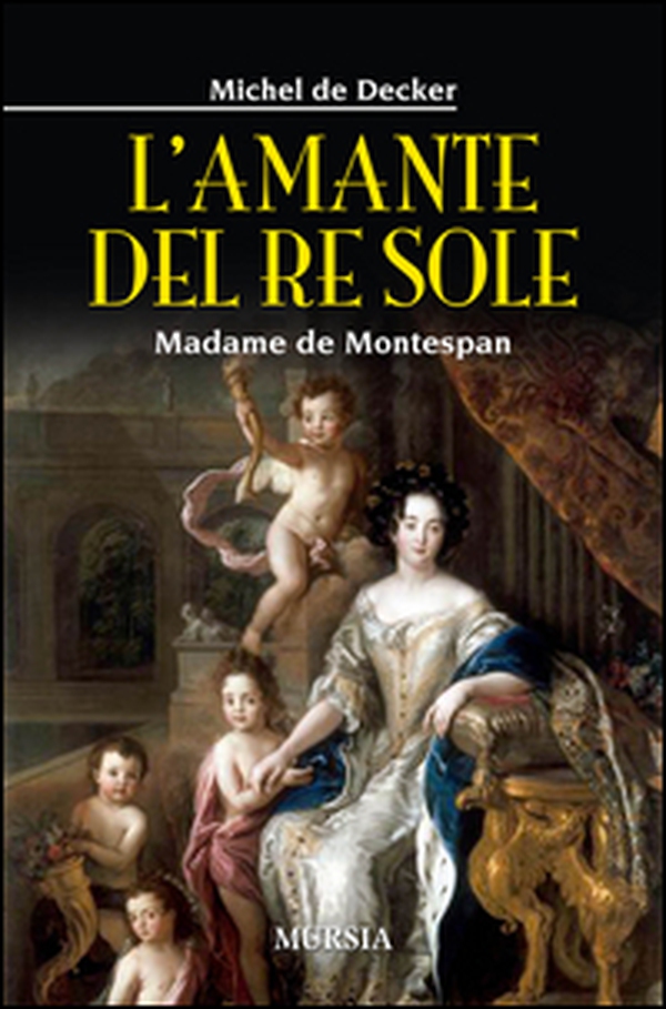L'amante del re sole. Madame de Montespan - Librerie.coop L'amante del re sole. Madame de Montespan - Librerie.coop