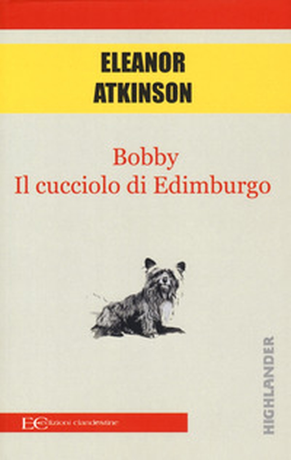 Bobby. Il cucciolo di Edimburgo - Librerie.coop Bobby. Il cucciolo di Edimburgo - Librerie.coop