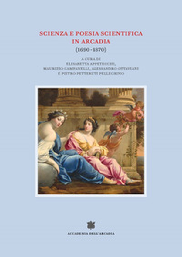 Scienza e poesia scientifica in Arcadia (1690-1870) - Librerie.coop Scienza e poesia scientifica in Arcadia (1690-1870) - Librerie.coop