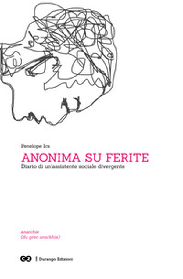 Anonima su ferite. Diario di un'assistente sociale divergente - Librerie.coop Anonima su ferite. Diario di un'assistente sociale divergente - Librerie.coop