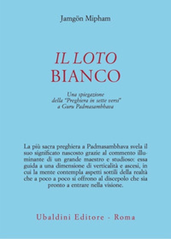 Il loto bianco. Una spiegazione della «Preghiera in sette versi» a Guru Padmasambhava - Librerie.coop Il loto bianco. Una spiegazione della «Preghiera in sette versi» a Guru Padmasambhava - Librerie.coop