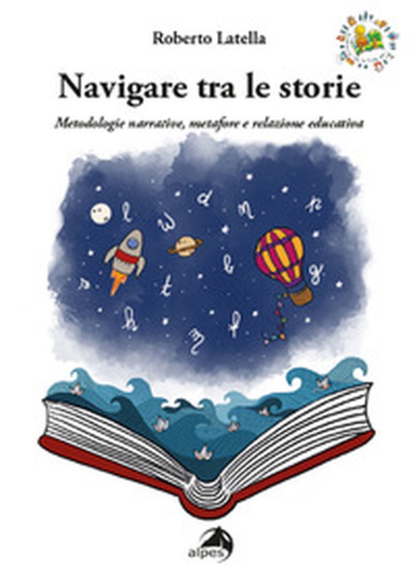 Navigare tra le storie. Metodologie narrative, metafore e relazione educativa - Librerie.coop Navigare tra le storie. Metodologie narrative, metafore e relazione educativa - Librerie.coop