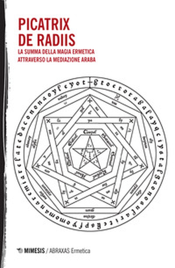 Picatrix-De Radiis. La summa della magia ermetica attraverso la mediazione araba - Librerie.coop Picatrix-De Radiis. La summa della magia ermetica attraverso la mediazione araba - Librerie.coop