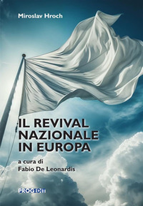 Il revival nazionale in Europa. La composizione dei gruppi patriottici nelle piccole nazioni e le precondizioni sociali dei movimenti nazionali - Librerie.coop Il revival nazionale in Europa. La composizione dei gruppi patriottici nelle piccole nazioni e le precondizioni sociali dei movimenti nazionali - Librerie.coop