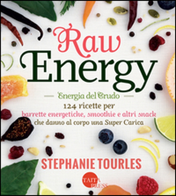 Raw energy (Energia del crudo). 124 ricette per barrette energetiche, smoothie e altri snack che danno al corpo una super carica - Librerie.coop Raw energy (Energia del crudo). 124 ricette per barrette energetiche, smoothie e altri snack che danno al corpo una super carica - Librerie.coop