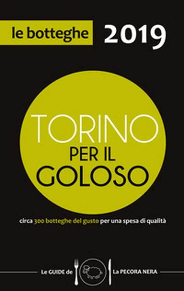 Torino per il goloso 2019. Circa 300 botteghe del gusto per una spesa di qualità - Librerie.coop Torino per il goloso 2019. Circa 300 botteghe del gusto per una spesa di qualità - Librerie.coop