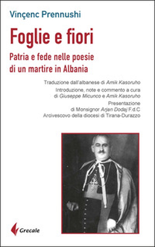 Foglie e fiori. Patria e fede nelle poesie di un martire in Albania - Librerie.coop Foglie e fiori. Patria e fede nelle poesie di un martire in Albania - Librerie.coop