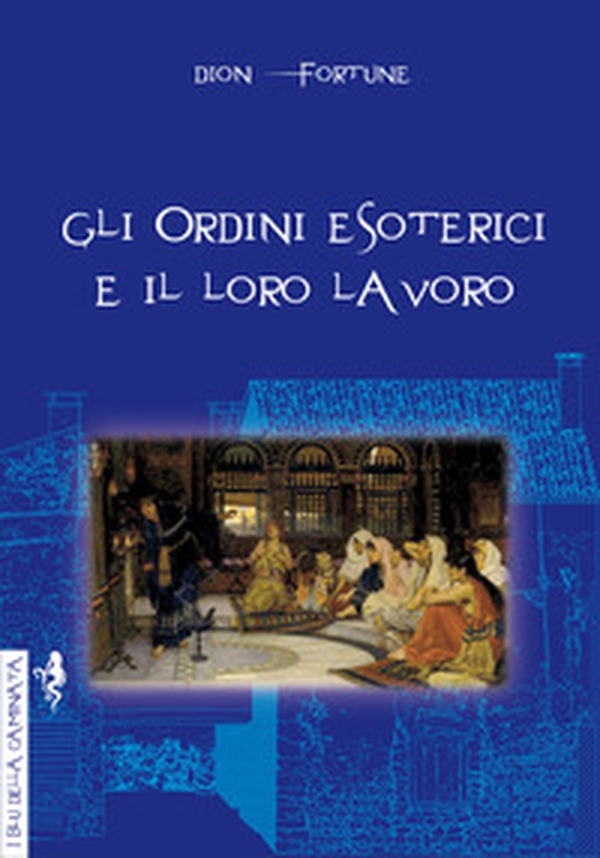 Gli ordini esoterici e il loro lavoro - Librerie.coop Gli ordini esoterici e il loro lavoro - Librerie.coop
