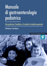Manuale di gastroenterologia pediatrica. Una guida per il pediatra e il medico di medicina generale - Librerie.coop