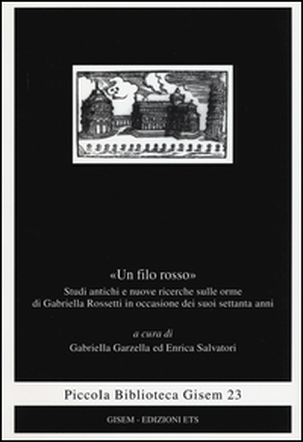 «Un filo rosso». Studi antichi e nuove ricerche sulle orme di Gabriella Rosetti in occasione dei suoi settanta anni - Librerie.coop «Un filo rosso». Studi antichi e nuove ricerche sulle orme di Gabriella Rosetti in occasione dei suoi settanta anni - Librerie.coop