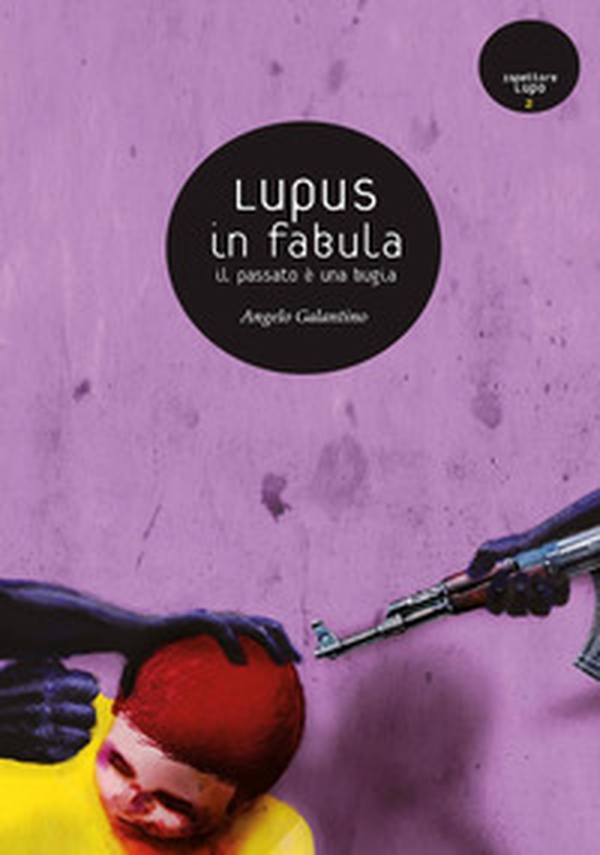 Lupus in fabula. Il passato è una bugia - Librerie.coop Lupus in fabula. Il passato è una bugia - Librerie.coop