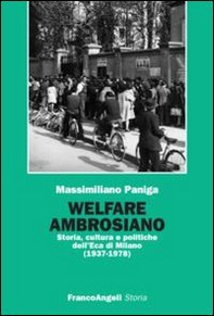 Welfare ambrosiano. Storia, cultura e politiche dell'Eca di Milano (1937-1978) - Librerie.coop