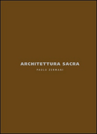 Architettura sacra. Paolo Zermani. Ediz. italiana e inglese - Librerie.coop