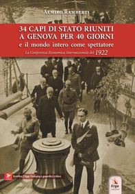 34 capi di Stato riuniti a Genova per 40 giorni e il mondo intero come spettatore. La Conferenza Economica Internazionale del 1922 - Librerie.coop