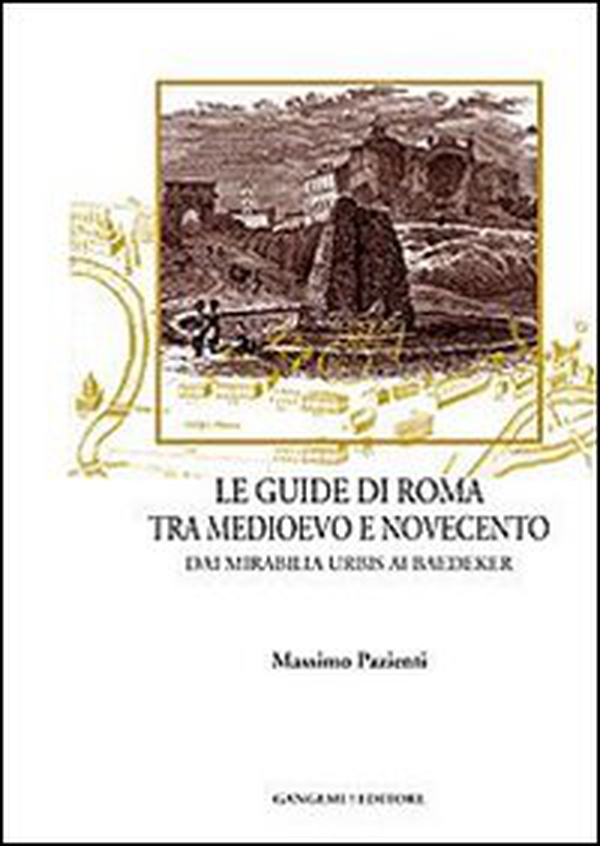 Le guide di Roma tra Medioevo e Novecento. Dai mirabilia urbis ai Baedeker - Librerie.coop Le guide di Roma tra Medioevo e Novecento. Dai mirabilia urbis ai Baedeker - Librerie.coop