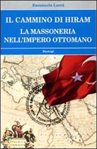 Il cammino di Hiram. La massoneria nell'impero ottomano - Librerie.coop