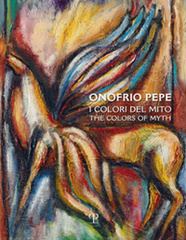 Onofrio Pepe. I colori del mito - Librerie.coop Onofrio Pepe. I colori del mito - Librerie.coop