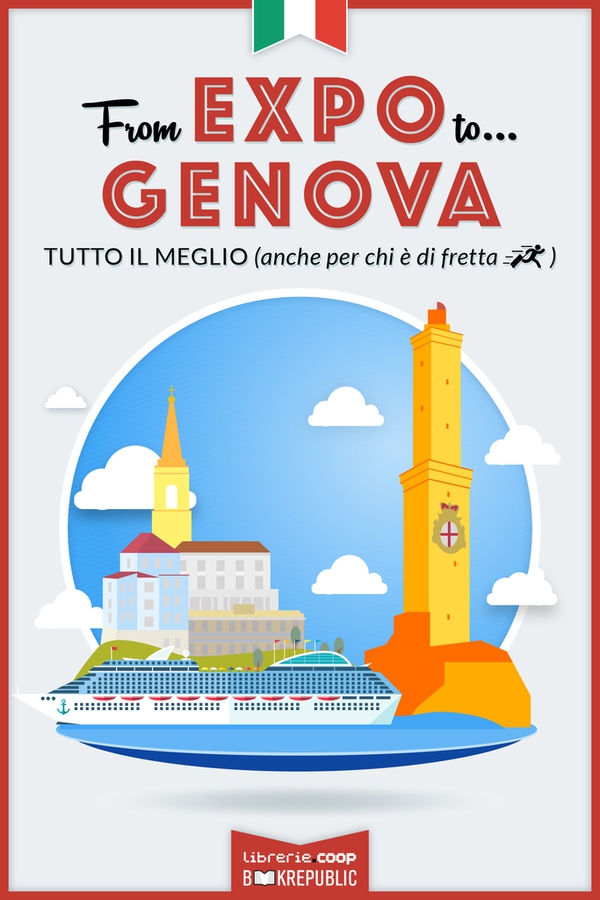 From EXPO to Genova. Tutto il meglio (anche per chi è di fretta) - Librerie.coop From EXPO to Genova. Tutto il meglio (anche per chi è di fretta) - Librerie.coop