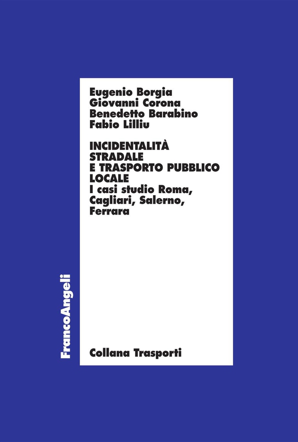 Incidentalità stradale e Trasporto Pubblico Locale. I casi studio Roma, Cagliari, Salerno, Ferrara - Librerie.coop Incidentalità stradale e Trasporto Pubblico Locale. I casi studio Roma, Cagliari, Salerno, Ferrara - Librerie.coop