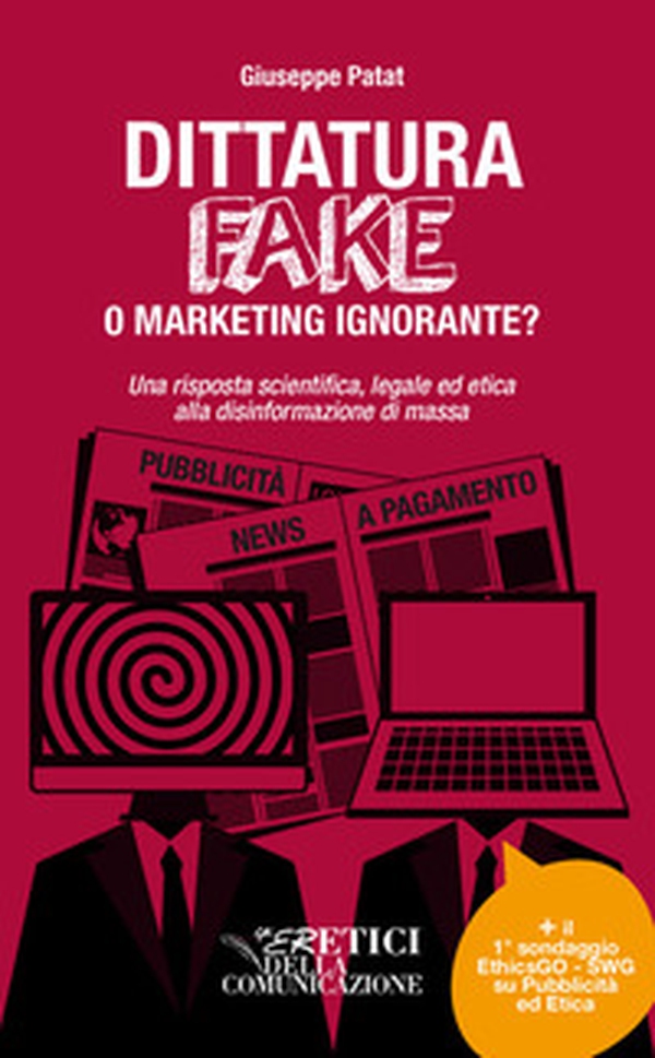 Dittatura fake o marketing ignorante? Una risposta scientifica, legale ed etica alla disinformazione di massa - Librerie.coop Dittatura fake o marketing ignorante? Una risposta scientifica, legale ed etica alla disinformazione di massa - Librerie.coop