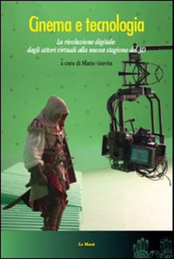 Cinema e tecnologia. La rivoluzione digitale: dagli attori alla nuova stagione del 3D - Librerie.coop Cinema e tecnologia. La rivoluzione digitale: dagli attori alla nuova stagione del 3D - Librerie.coop
