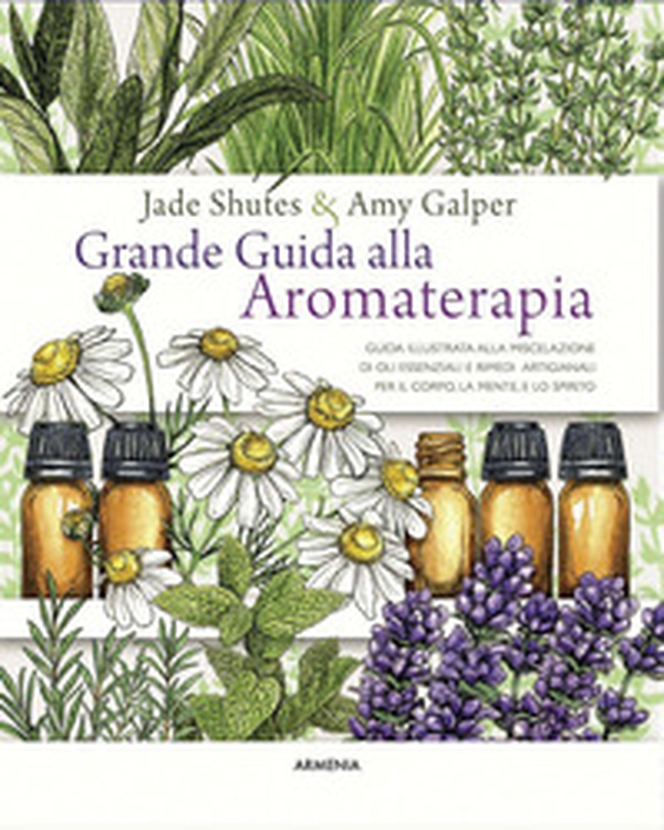 Grande guida alla aromaterapia. Guida illustrata alla miscelazione di oli essenziali e rimedi artigianali per il corpo, la mente, e lo spirito - Librerie.coop Grande guida alla aromaterapia. Guida illustrata alla miscelazione di oli essenziali e rimedi artigianali per il corpo, la mente, e lo spirito - Librerie.coop