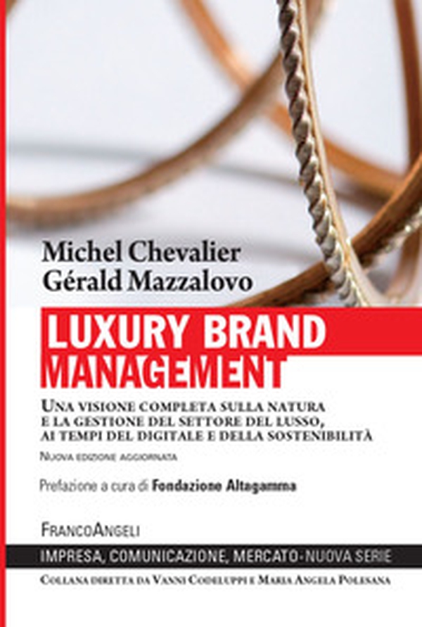 Luxury Brand Management. Una visione completa sulla natura e la gestione del settore del lusso, ai tempi del digitale e della sostenibilità - Librerie.coop Luxury Brand Management. Una visione completa sulla natura e la gestione del settore del lusso, ai tempi del digitale e della sostenibilità - Librerie.coop